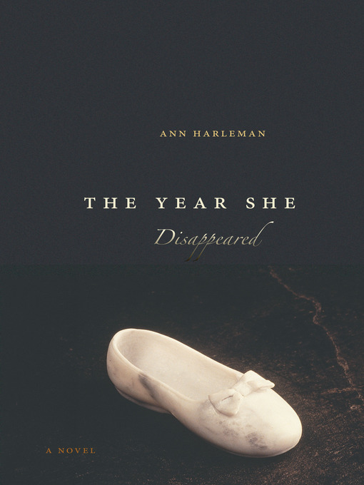 Title details for The Year She Disappeared: a Novel by Ann Harleman - Available